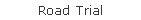 Road Trial